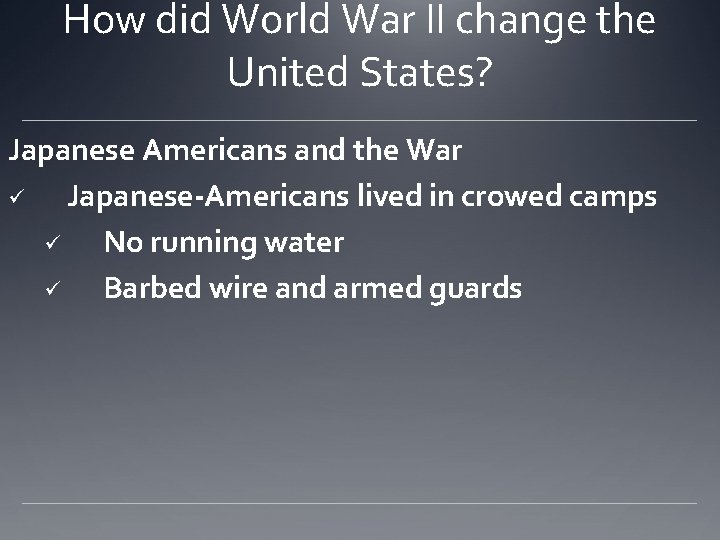 How did World War II change the United States? Japanese Americans and the War