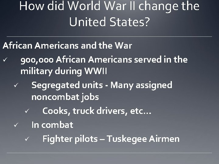 How did World War II change the United States? African Americans and the War