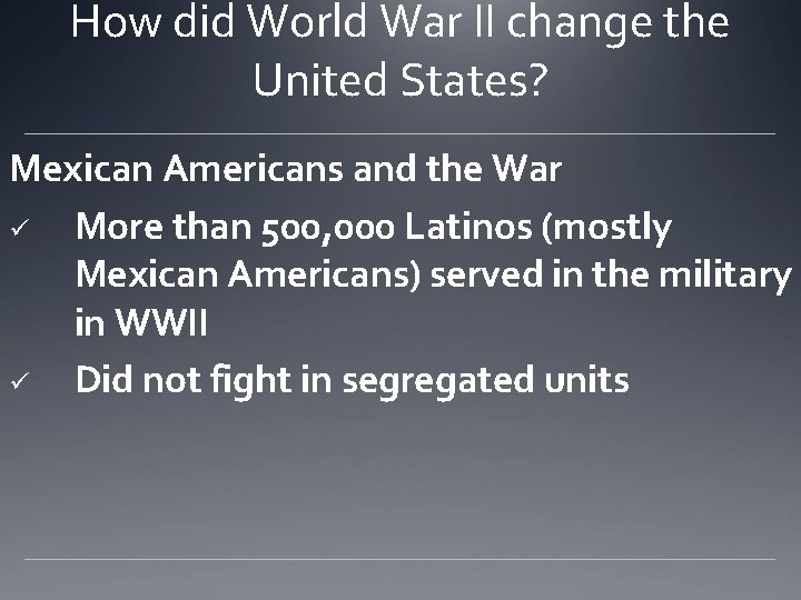 How did World War II change the United States? Mexican Americans and the War