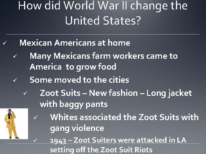 How did World War II change the United States? ü Mexican Americans at home