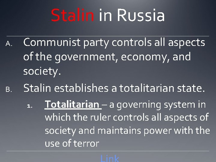 Stalin in Russia A. B. Communist party controls all aspects of the government, economy,