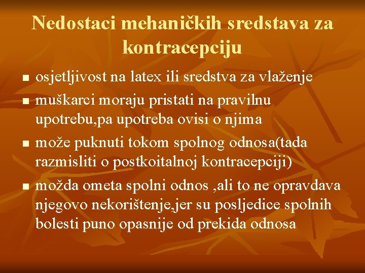 Nedostaci mehaničkih sredstava za kontracepciju n n osjetljivost na latex ili sredstva za vlaženje Nedostaci mehaničkih sredstava za kontracepciju n n osjetljivost na latex ili sredstva za vlaženje