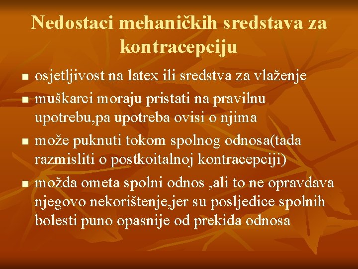 Nedostaci mehaničkih sredstava za kontracepciju n n osjetljivost na latex ili sredstva za vlaženje