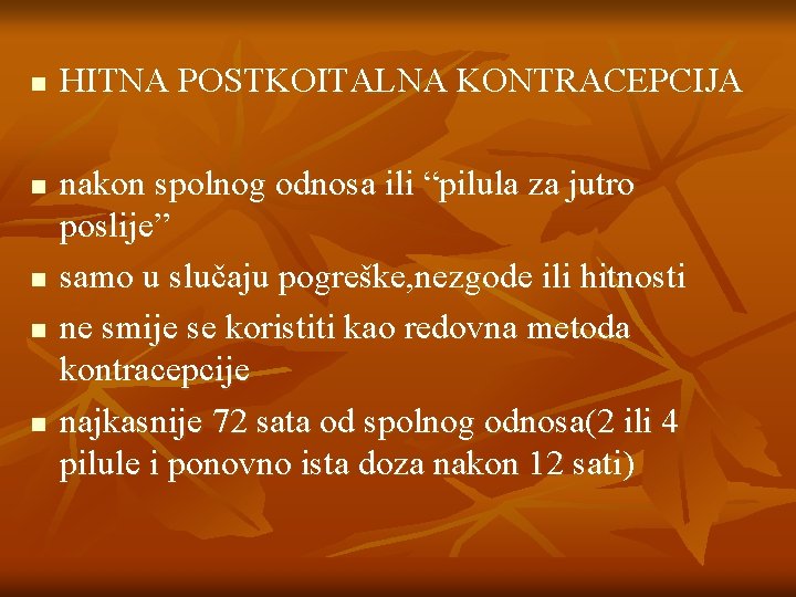 n n n HITNA POSTKOITALNA KONTRACEPCIJA nakon spolnog odnosa ili “pilula za jutro poslije” n n n HITNA POSTKOITALNA KONTRACEPCIJA nakon spolnog odnosa ili “pilula za jutro poslije”