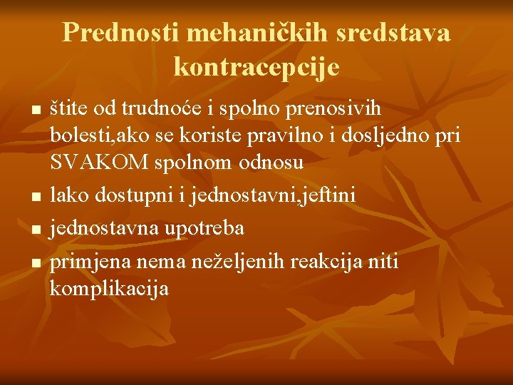 Prednosti mehaničkih sredstava kontracepcije n n štite od trudnoće i spolno prenosivih bolesti, ako