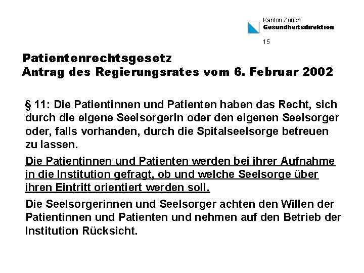 Kanton Zürich Gesundheitsdirektion 15 Patientenrechtsgesetz Antrag des Regierungsrates vom 6. Februar 2002 § 11: