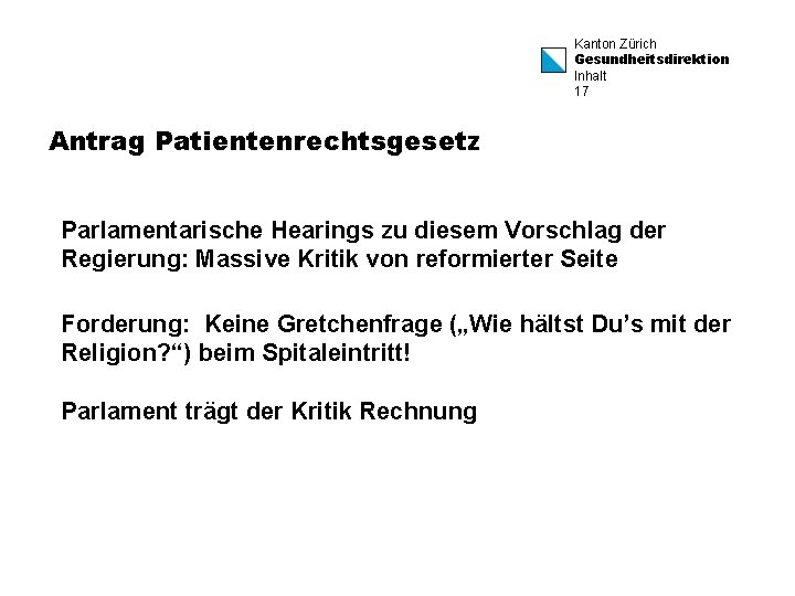 Kanton Zürich Gesundheitsdirektion Inhalt 17 Antrag Patientenrechtsgesetz Parlamentarische Hearings zu diesem Vorschlag der Regierung: