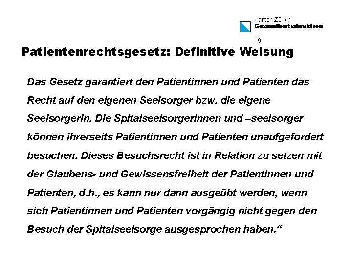 Kanton Zürich Gesundheitsdirektion 19 Patientenrechtsgesetz: Definitive Weisung Das Gesetz garantiert den Patientinnen und Patienten