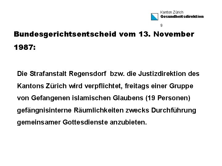 Kanton Zürich Gesundheitsdirektion 9 Bundesgerichtsentscheid vom 13. November 1987: Die Strafanstalt Regensdorf bzw. die