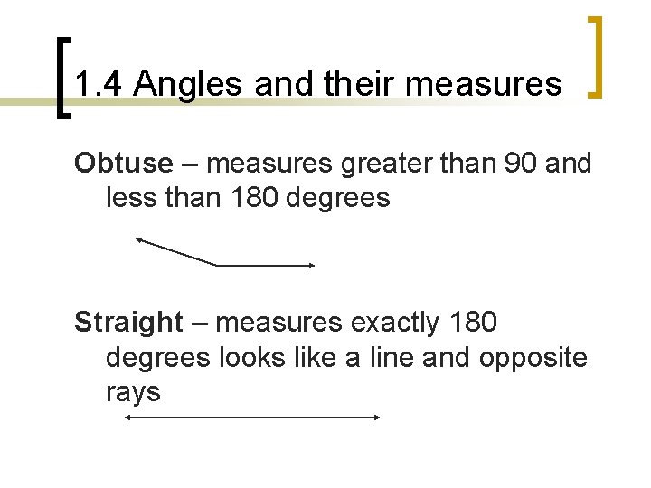 1. 4 Angles and their measures Obtuse – measures greater than 90 and less