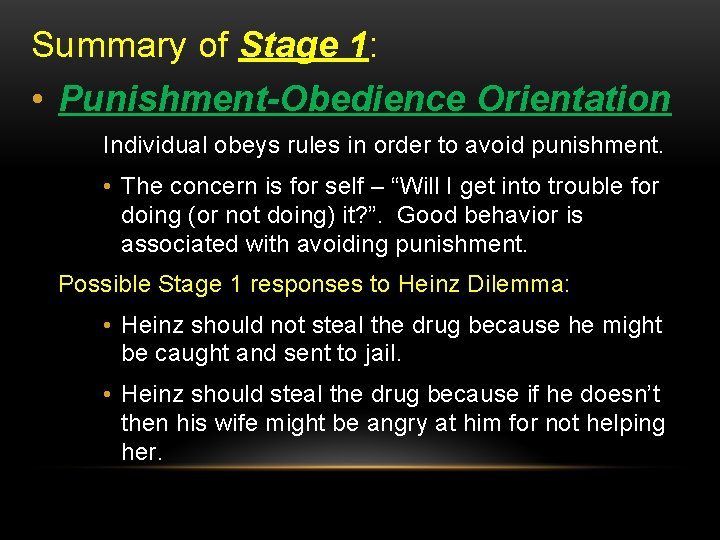 Summary of Stage 1: • Punishment-Obedience Orientation Individual obeys rules in order to avoid