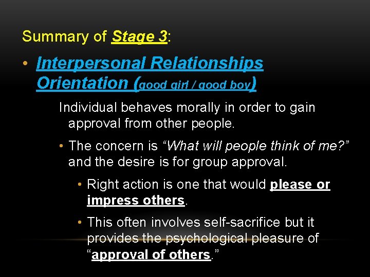 Summary of Stage 3: • Interpersonal Relationships Orientation (good girl / good boy) Individual