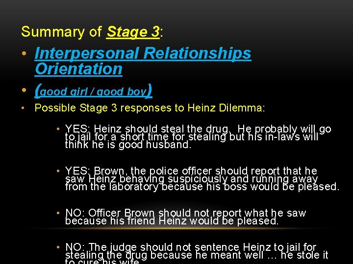 Summary of Stage 3: • Interpersonal Relationships Orientation • (good girl / good boy)