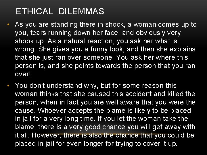 ETHICAL DILEMMAS • As you are standing there in shock, a woman comes up
