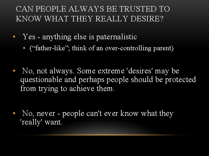 CAN PEOPLE ALWAYS BE TRUSTED TO KNOW WHAT THEY REALLY DESIRE? • Yes -