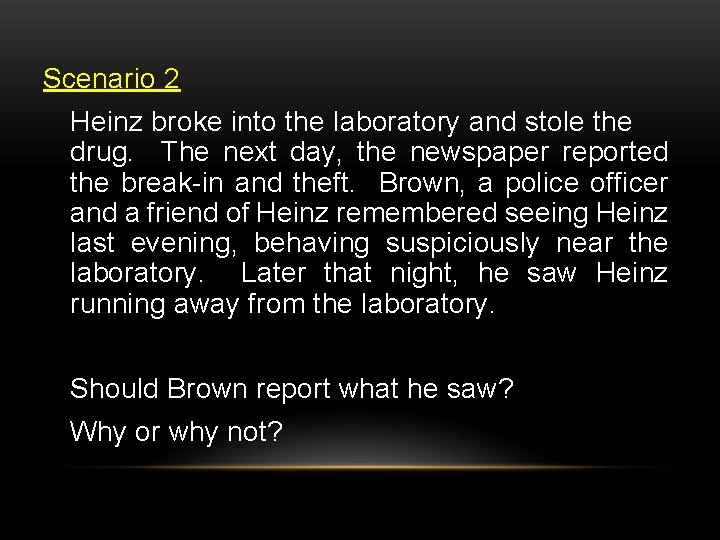 Scenario 2 Heinz broke into the laboratory and stole the drug. The next day,