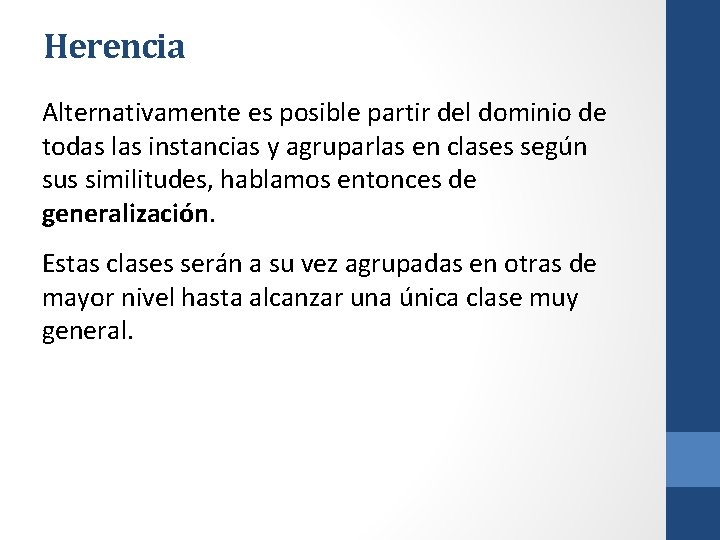 Herencia Alternativamente es posible partir del dominio de todas las instancias y agruparlas en