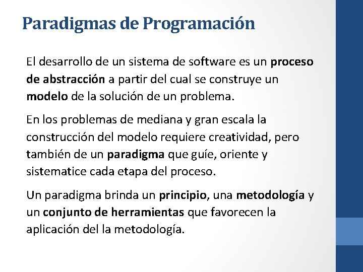 Paradigmas de Programación El desarrollo de un sistema de software es un proceso de