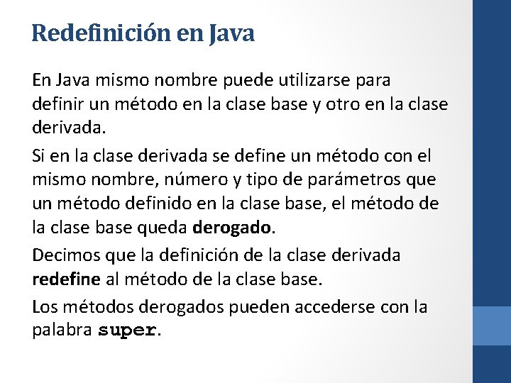 Redefinición en Java En Java mismo nombre puede utilizarse para definir un método en