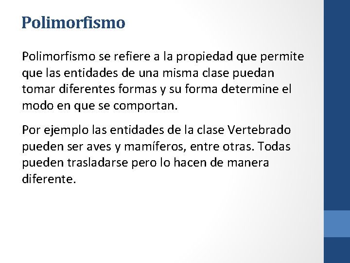 Polimorfismo se refiere a la propiedad que permite que las entidades de una misma