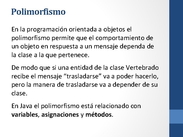 Polimorfismo En la programación orientada a objetos el polimorfismo permite que el comportamiento de