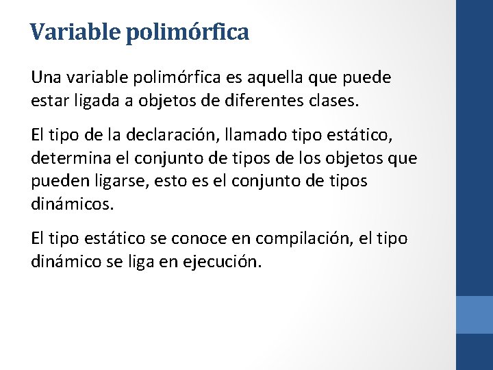 Variable polimórfica Una variable polimórfica es aquella que puede estar ligada a objetos de