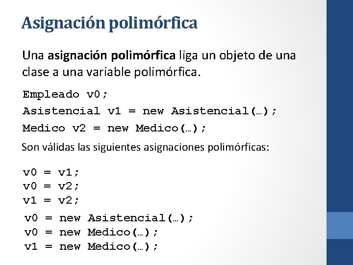 Asignación polimórfica Una asignación polimórfica liga un objeto de una clase a una variable