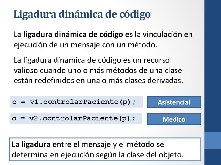 Ligadura dinámica de código La ligadura dinámica de código es la vinculación en ejecución