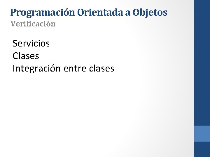 Programación Orientada a Objetos Verificación Servicios Clases Integración entre clases 