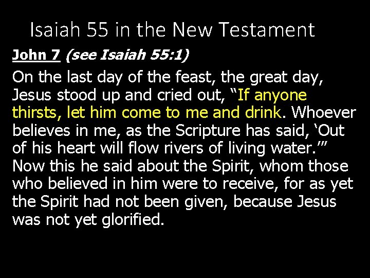 Isaiah 55 in the New Testament John 7 (see Isaiah 55: 1) On the