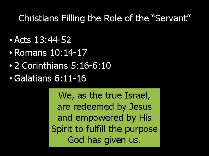 Christians Filling the Role of the “Servant” • Acts 13: 44 -52 • Romans