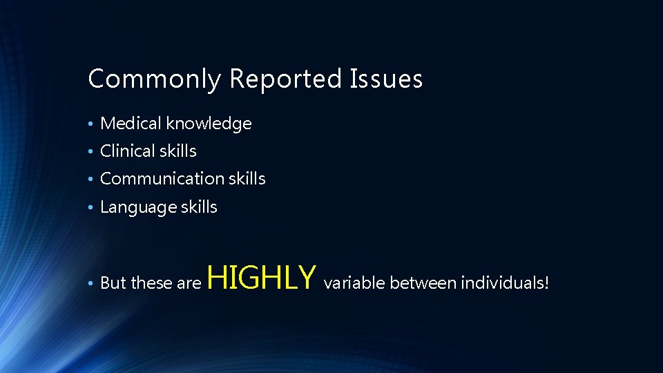 Commonly Reported Issues • Medical knowledge • Clinical skills • Communication skills • Language