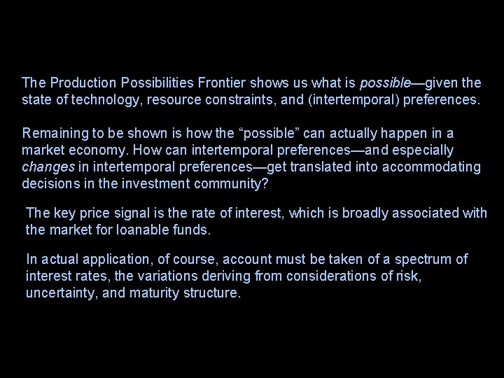 The Production Possibilities Frontier shows us what is possible—given the state of technology, resource