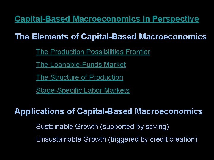 Capital-Based Macroeconomics in Perspective The Elements of Capital-Based Macroeconomics The Production Possibilities Frontier The