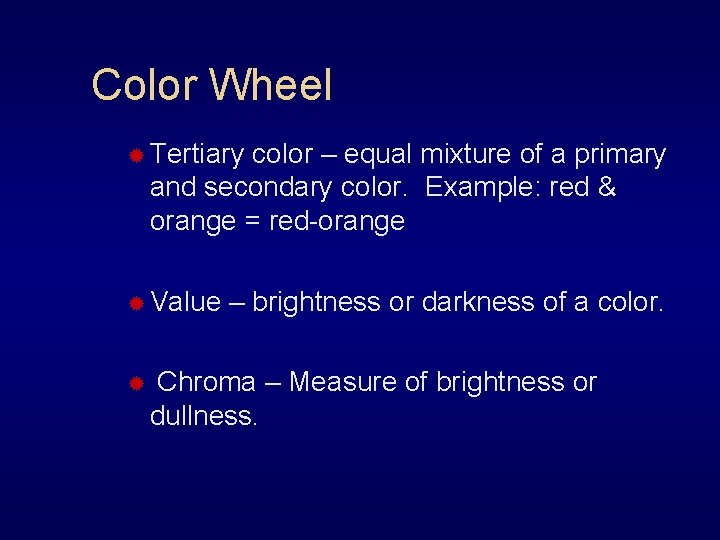 Color Wheel ® Tertiary color – equal mixture of a primary and secondary color.