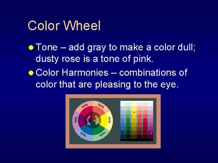 Color Wheel ® Tone – add gray to make a color dull; dusty rose