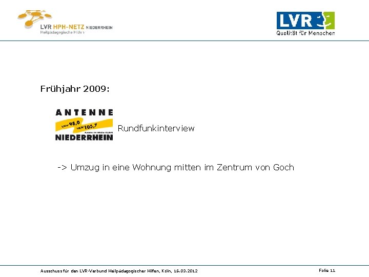 Frühjahr 2009: Rundfunkinterview -> Umzug in eine Wohnung mitten im Zentrum von Goch Ausschuss