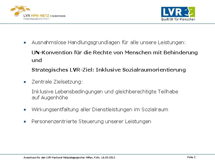  • Ausnahmslose Handlungsgrundlagen für alle unsere Leistungen: UN-Konvention für die Rechte von Menschen