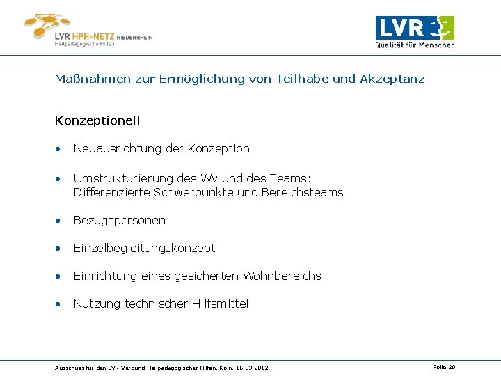 Maßnahmen zur Ermöglichung von Teilhabe und Akzeptanz Konzeptionell • Neuausrichtung der Konzeption • Umstrukturierung