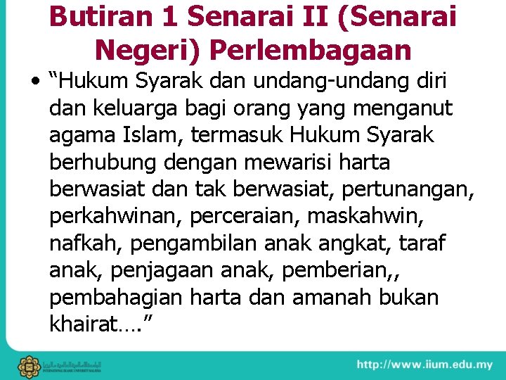 Butiran 1 Senarai II (Senarai Negeri) Perlembagaan • “Hukum Syarak dan undang-undang diri dan