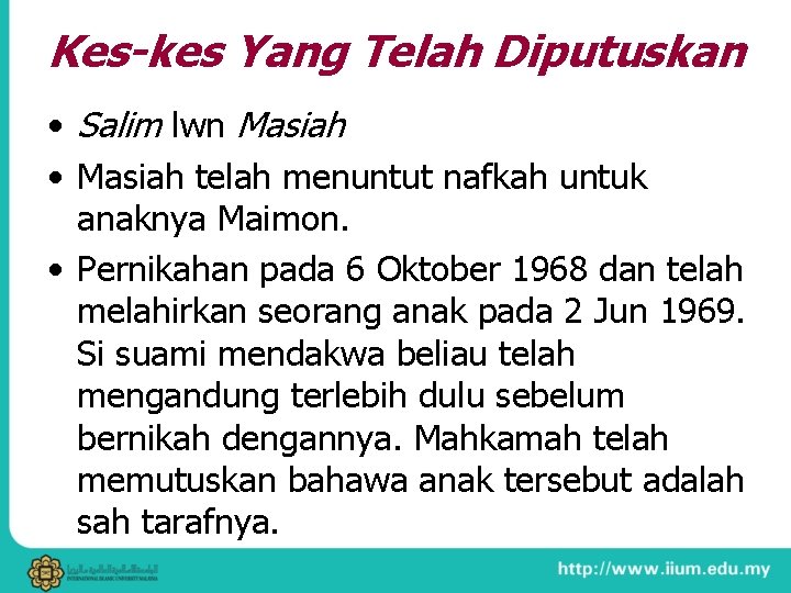 Kes-kes Yang Telah Diputuskan • Salim lwn Masiah • Masiah telah menuntut nafkah untuk