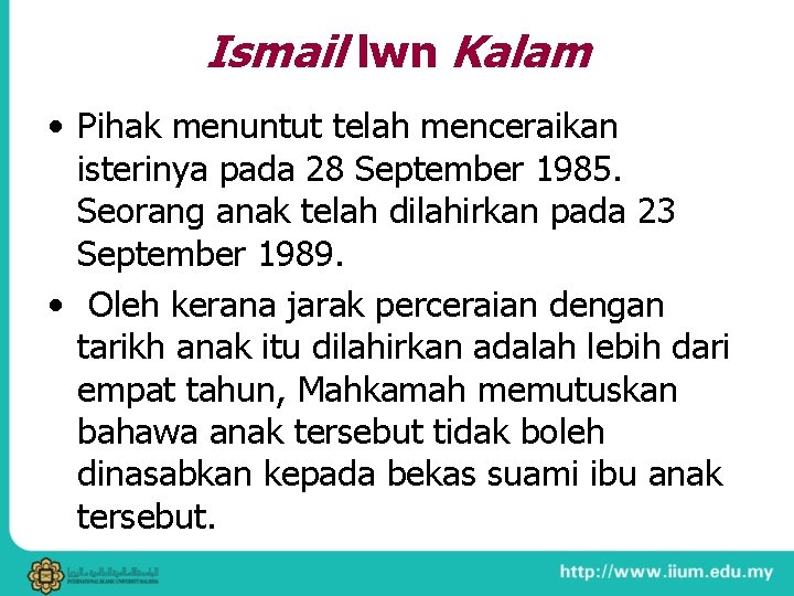 Ismail lwn Kalam • Pihak menuntut telah menceraikan isterinya pada 28 September 1985. Seorang