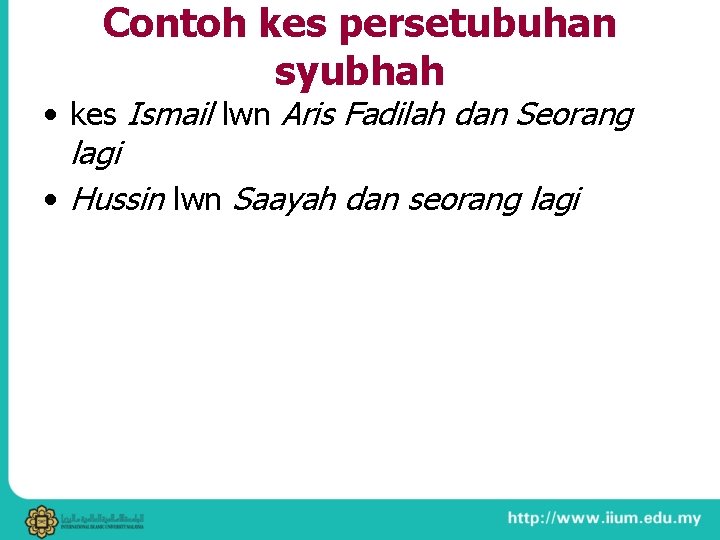 Contoh kes persetubuhan syubhah • kes Ismail lwn Aris Fadilah dan Seorang lagi •