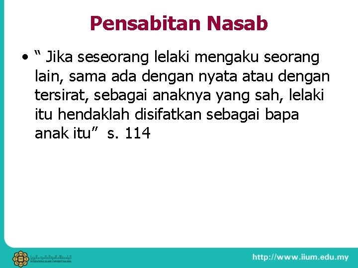 Pensabitan Nasab • “ Jika seseorang lelaki mengaku seorang lain, sama ada dengan nyata