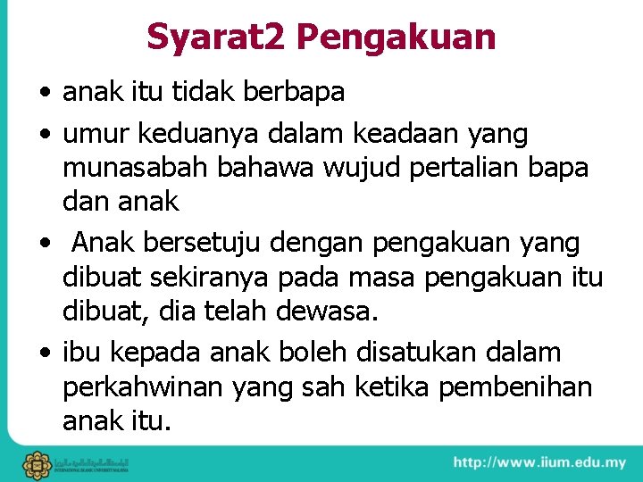 Syarat 2 Pengakuan • anak itu tidak berbapa • umur keduanya dalam keadaan yang