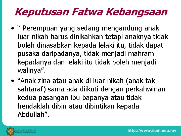 Keputusan Fatwa Kebangsaan • “ Perempuan yang sedang mengandung anak luar nikah harus dinikahkan