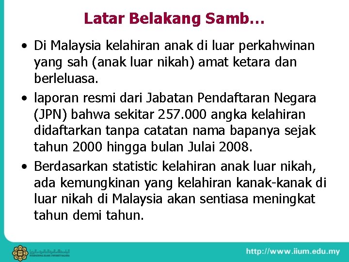 Latar Belakang Samb… • Di Malaysia kelahiran anak di luar perkahwinan yang sah (anak