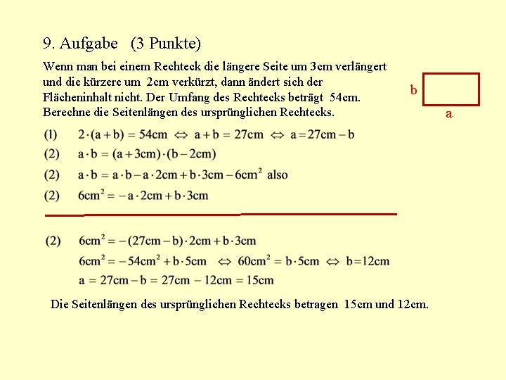 9. Aufgabe (3 Punkte) Wenn man bei einem Rechteck die längere Seite um 3