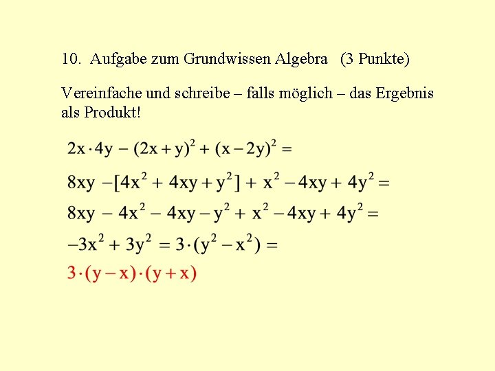 10. Aufgabe zum Grundwissen Algebra (3 Punkte) Vereinfache und schreibe – falls möglich –