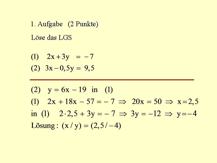 1. Aufgabe (2 Punkte) Löse das LGS 